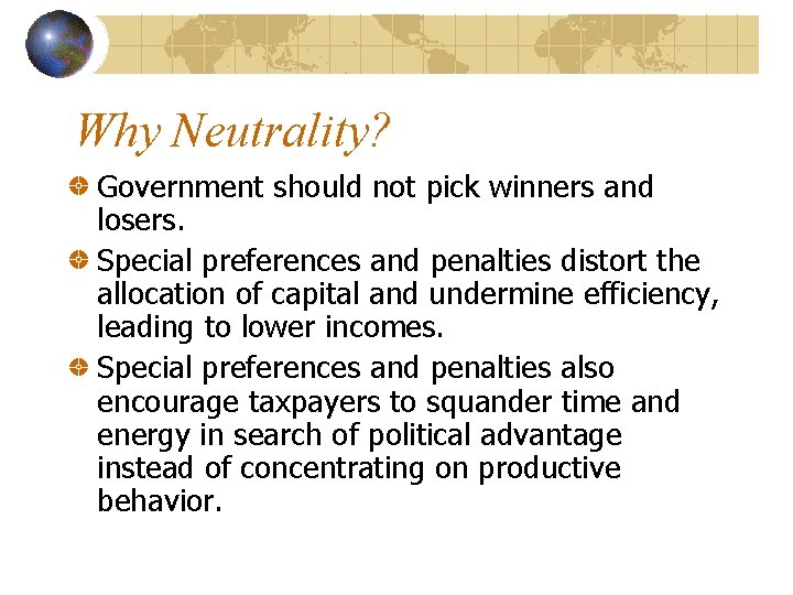 Why Neutrality? Government should not pick winners and losers. Special preferences and penalties distort