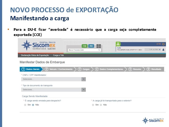 NOVO PROCESSO de EXPORTAÇÃO Manifestando a carga Para a DU-E ficar “averbada” é necessário