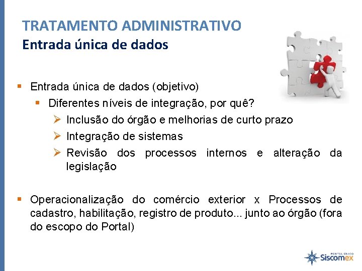 TRATAMENTO ADMINISTRATIVO Entrada única de dados (objetivo) Diferentes níveis de integração, por quê? Ø