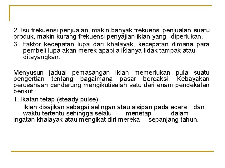 2. Isu frekuensi penjualan, makin banyak frekuensi penjualan suatu produk, makin kurang frekuensi penyajian