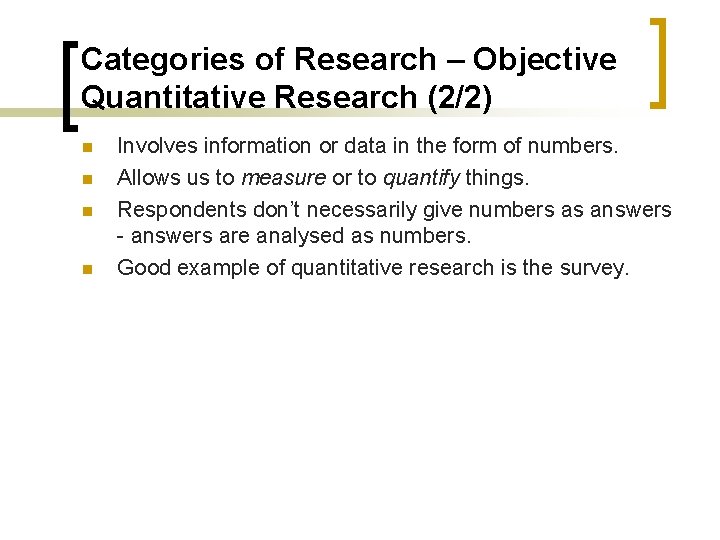 Categories of Research – Objective Quantitative Research (2/2) n n Involves information or data