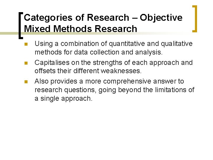 Categories of Research – Objective Mixed Methods Research n n n Using a combination