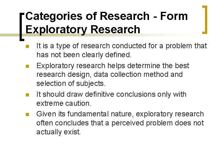 Categories of Research - Form Exploratory Research n n It is a type of