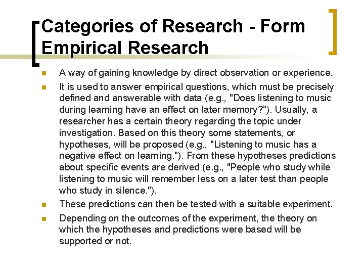 Categories of Research - Form Empirical Research n n A way of gaining knowledge