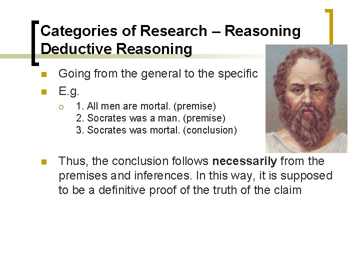 Categories of Research – Reasoning Deductive Reasoning n n Going from the general to