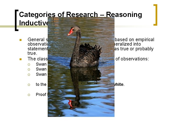 Categories of Research – Reasoning Inductive Reasoning n n General statements (theories) have to