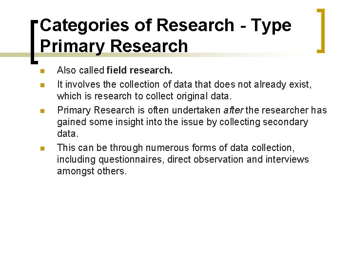 Categories of Research - Type Primary Research n n Also called field research. It