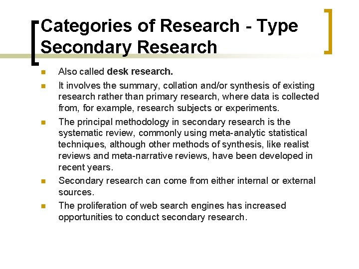 Categories of Research - Type Secondary Research n n n Also called desk research.