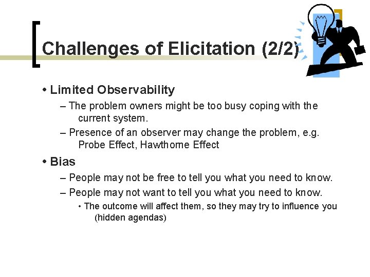 Challenges of Elicitation (2/2) • Limited Observability – The problem owners might be too