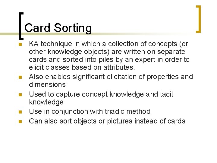 Card Sorting n n n KA technique in which a collection of concepts (or