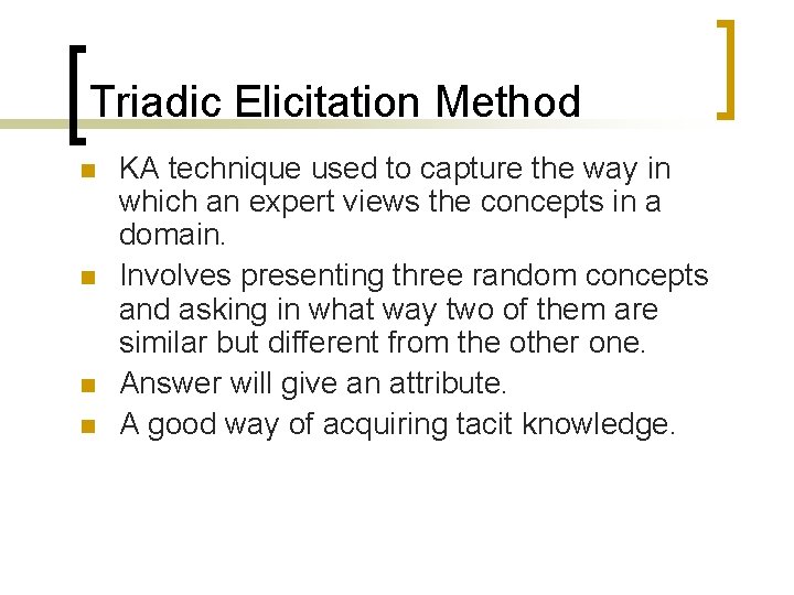 Triadic Elicitation Method n n KA technique used to capture the way in which