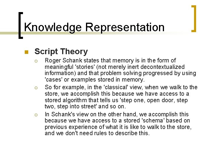 Knowledge Representation n Script Theory ¡ ¡ ¡ Roger Schank states that memory is