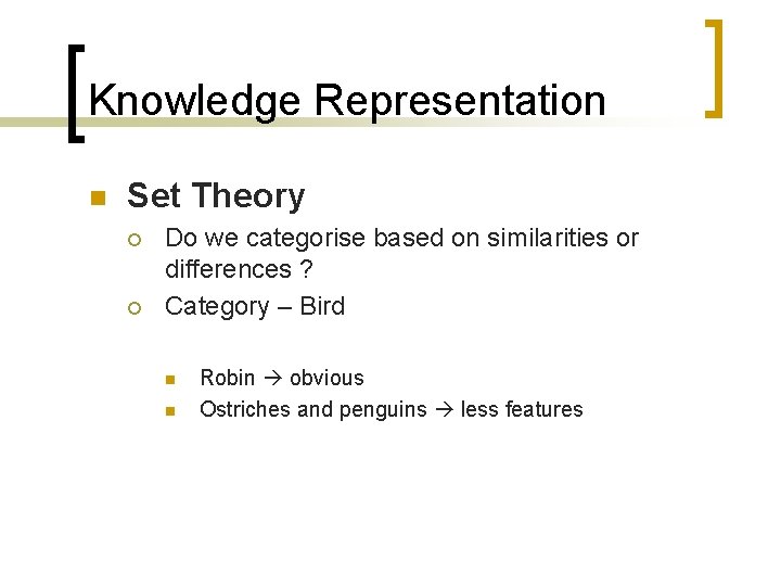 Knowledge Representation n Set Theory ¡ ¡ Do we categorise based on similarities or
