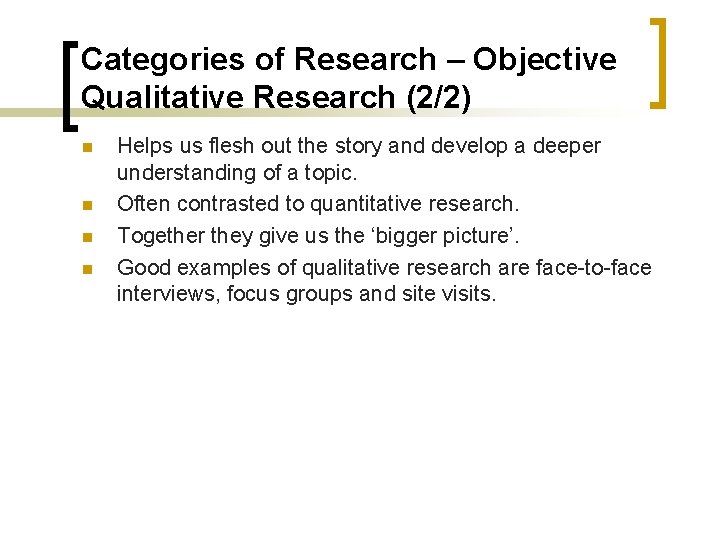 Categories of Research – Objective Qualitative Research (2/2) n n Helps us flesh out