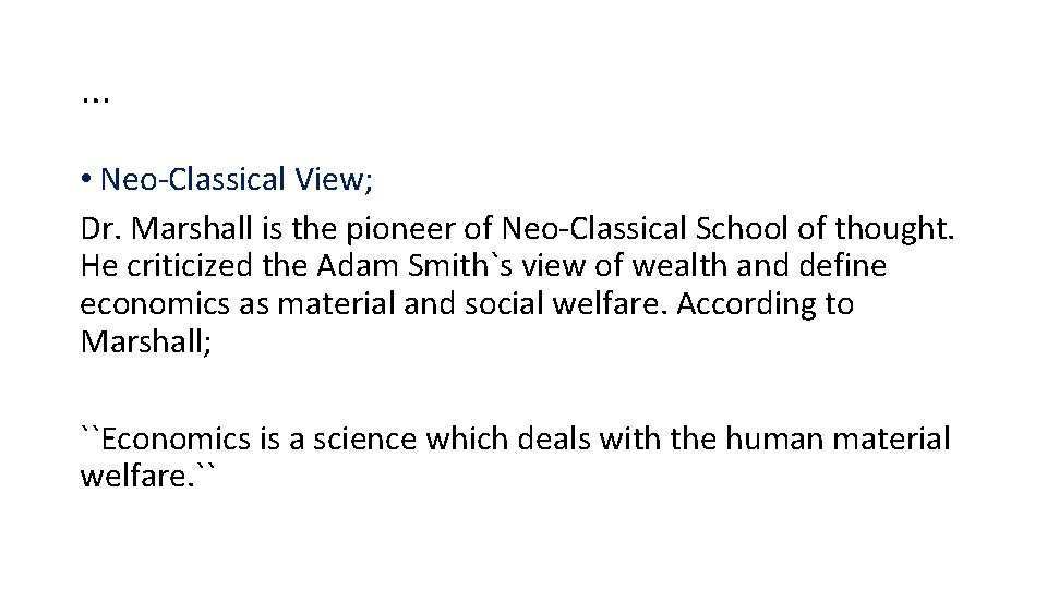 … • Neo-Classical View; Dr. Marshall is the pioneer of Neo-Classical School of thought.