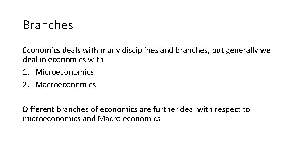 Branches Economics deals with many disciplines and branches, but generally we deal in economics