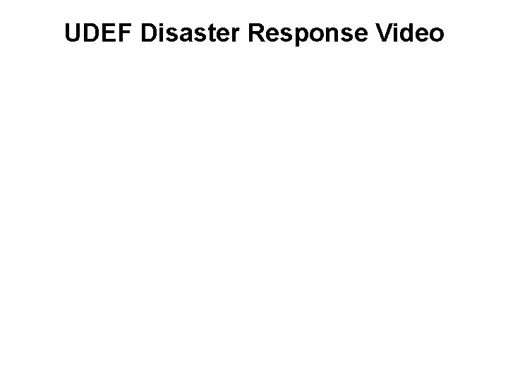 UDEF Disaster Response Video 