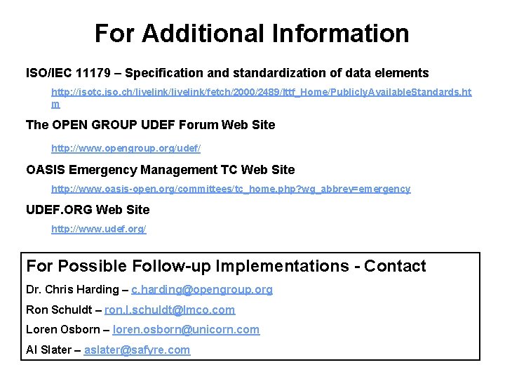 For Additional Information ISO/IEC 11179 – Specification and standardization of data elements http: //isotc.