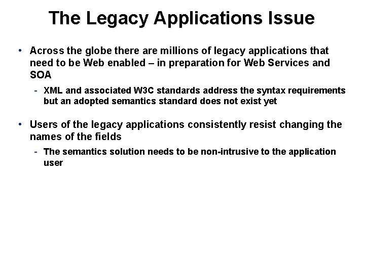 The Legacy Applications Issue • Across the globe there are millions of legacy applications