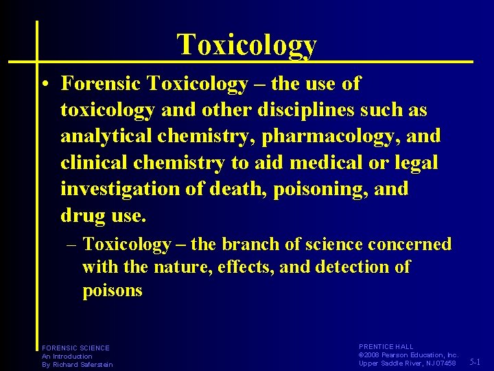 Toxicology • Forensic Toxicology – the use of toxicology and other disciplines such as