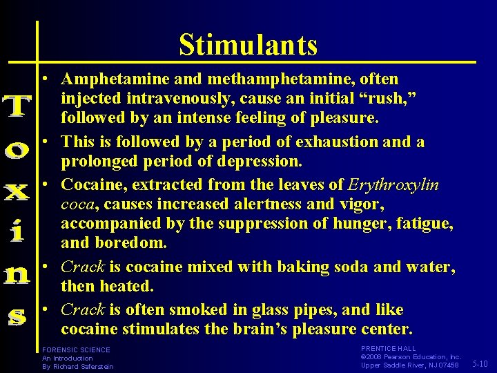 Stimulants • Amphetamine and methamphetamine, often injected intravenously, cause an initial “rush, ” followed