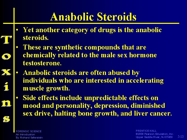 Anabolic Steroids • Yet another category of drugs is the anabolic steroids. • These