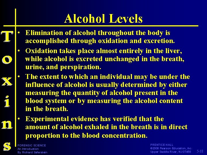 Alcohol Levels • Elimination of alcohol throughout the body is accomplished through oxidation and