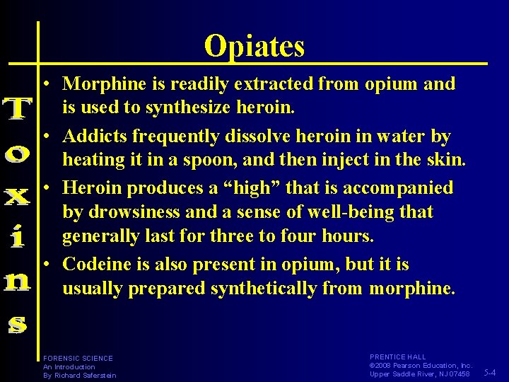 Opiates • Morphine is readily extracted from opium and is used to synthesize heroin.