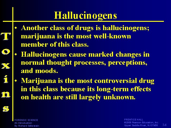 Hallucinogens • Another class of drugs is hallucinogens; marijuana is the most well-known member