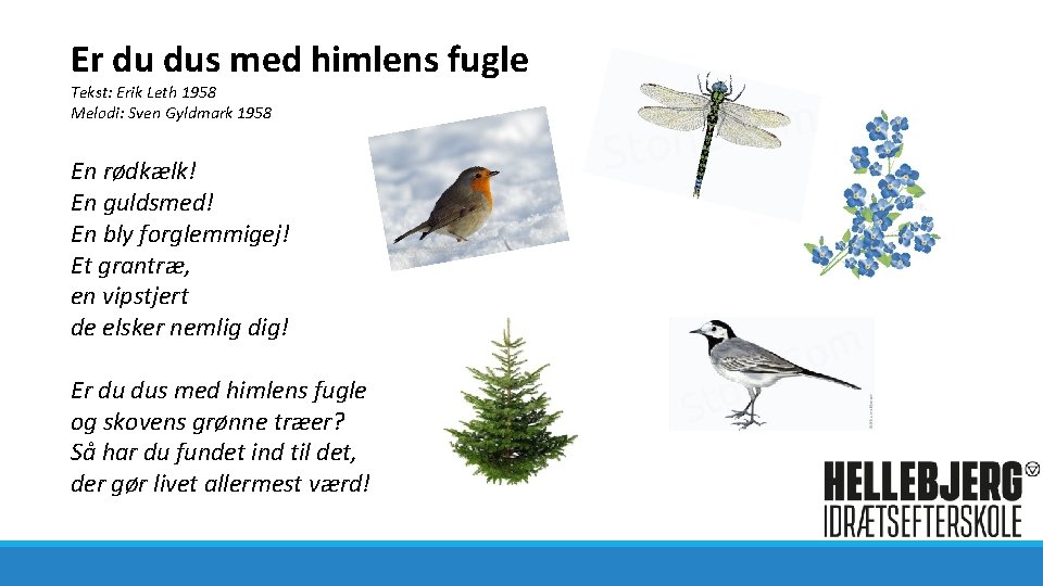 Er du dus med himlens fugle Tekst: Erik Leth 1958 Melodi: Sven Gyldmark 1958
