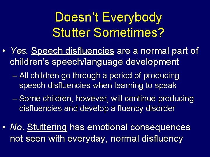 Doesn’t Everybody Stutter Sometimes? • Yes. Speech disfluencies are a normal part of children’s Doesn’t Everybody Stutter Sometimes? • Yes. Speech disfluencies are a normal part of children’s
