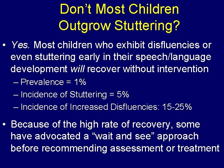 Don’t Most Children Outgrow Stuttering? • Yes. Most children who exhibit disfluencies or even Don’t Most Children Outgrow Stuttering? • Yes. Most children who exhibit disfluencies or even