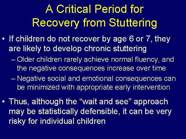 A Critical Period for Recovery from Stuttering • If children do not recover by A Critical Period for Recovery from Stuttering • If children do not recover by