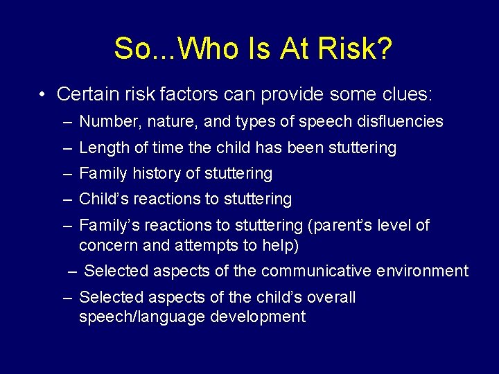 So. . . Who Is At Risk? • Certain risk factors can provide some So. . . Who Is At Risk? • Certain risk factors can provide some