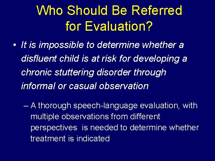 Who Should Be Referred for Evaluation? • It is impossible to determine whether a Who Should Be Referred for Evaluation? • It is impossible to determine whether a