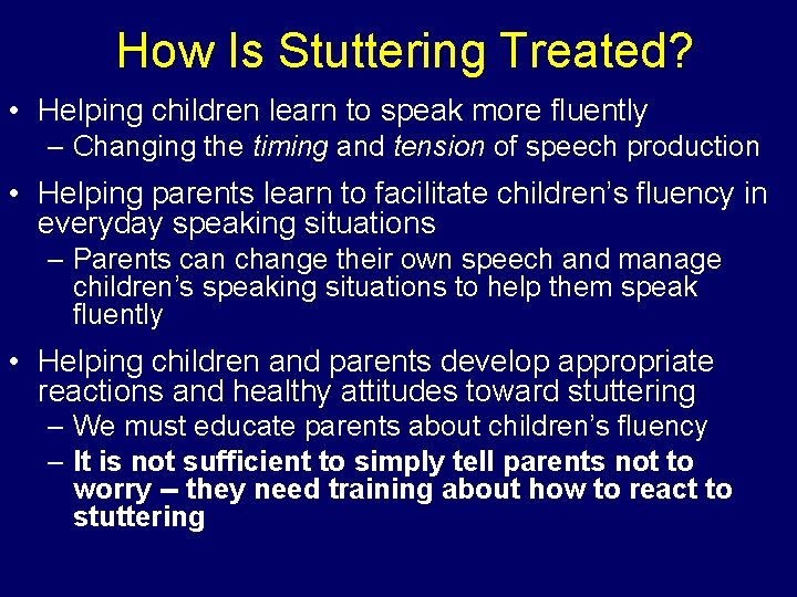 How Is Stuttering Treated? • Helping children learn to speak more fluently – Changing How Is Stuttering Treated? • Helping children learn to speak more fluently – Changing