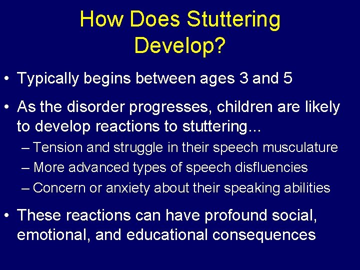 How Does Stuttering Develop? • Typically begins between ages 3 and 5 • As How Does Stuttering Develop? • Typically begins between ages 3 and 5 • As