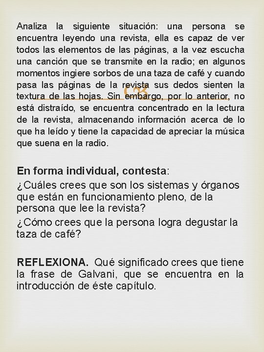 Analiza la siguiente situación: una persona se encuentra leyendo una revista, ella es capaz Analiza la siguiente situación: una persona se encuentra leyendo una revista, ella es capaz