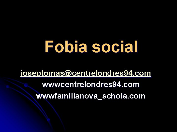 Fobia social joseptomas@centrelondres 94. com wwwfamilianova_schola. com 