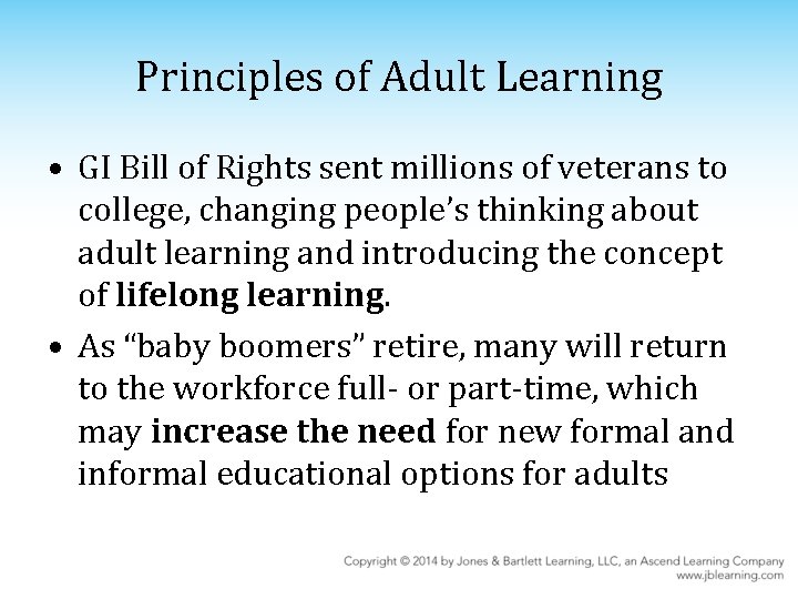 Principles of Adult Learning • GI Bill of Rights sent millions of veterans to