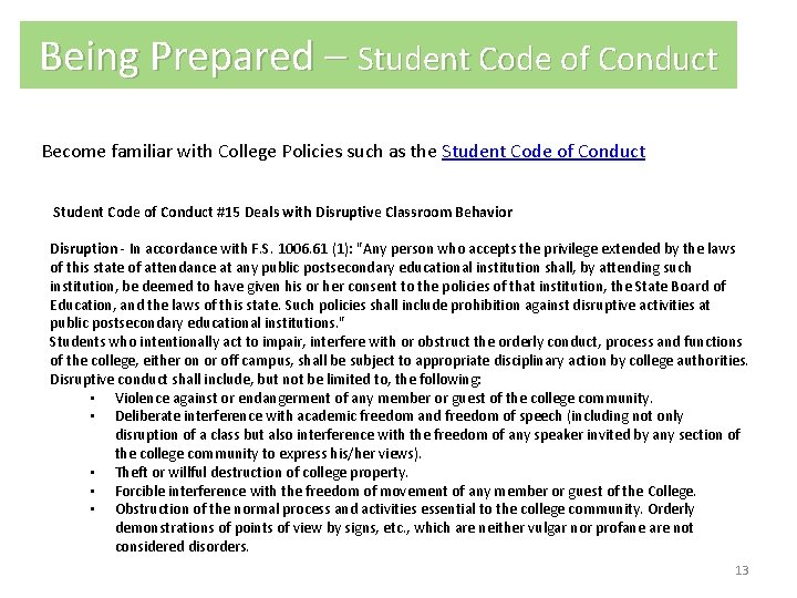 Being Prepared – Student Code of Conduct Become familiar with College Policies such as