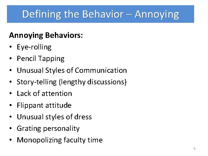 Defining the Behavior – Annoying Behaviors: • • • Eye-rolling Pencil Tapping Unusual Styles