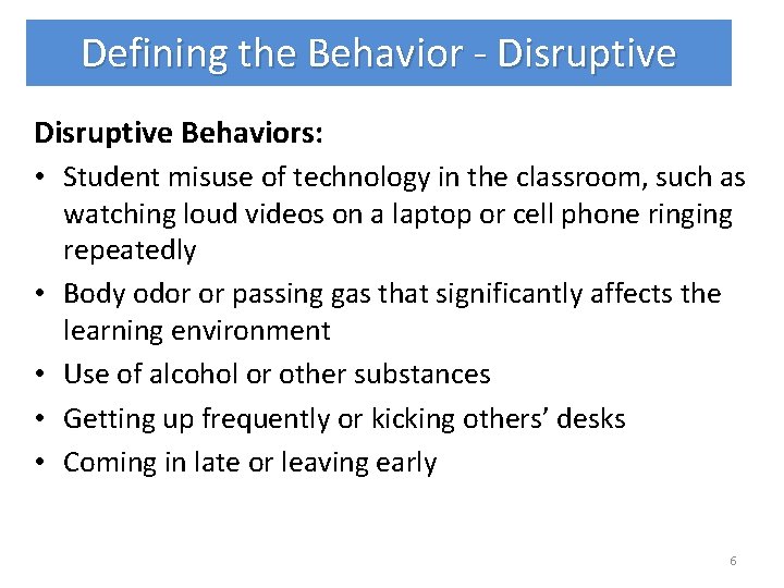 Defining the Behavior - Disruptive Behaviors: • Student misuse of technology in the classroom,