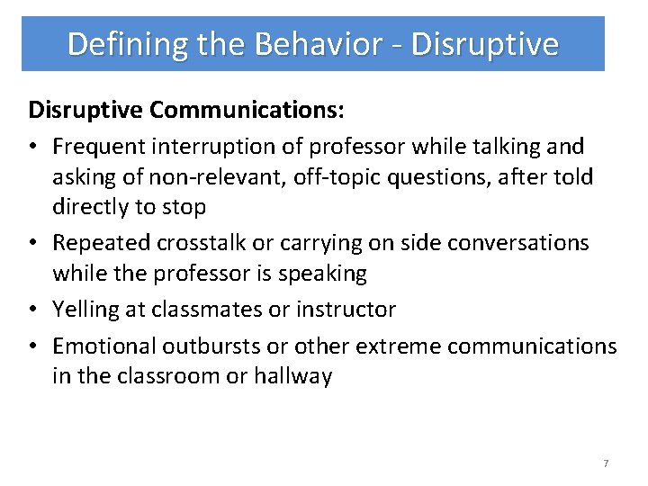 Defining the Behavior - Disruptive Communications: • Frequent interruption of professor while talking and