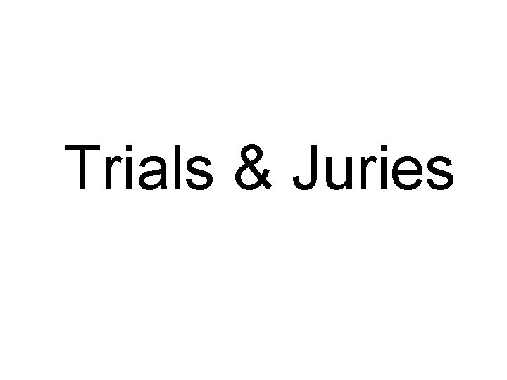 Trials & Juries 