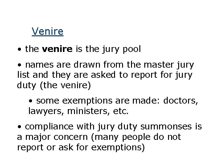 Venire • the venire is the jury pool • names are drawn from the