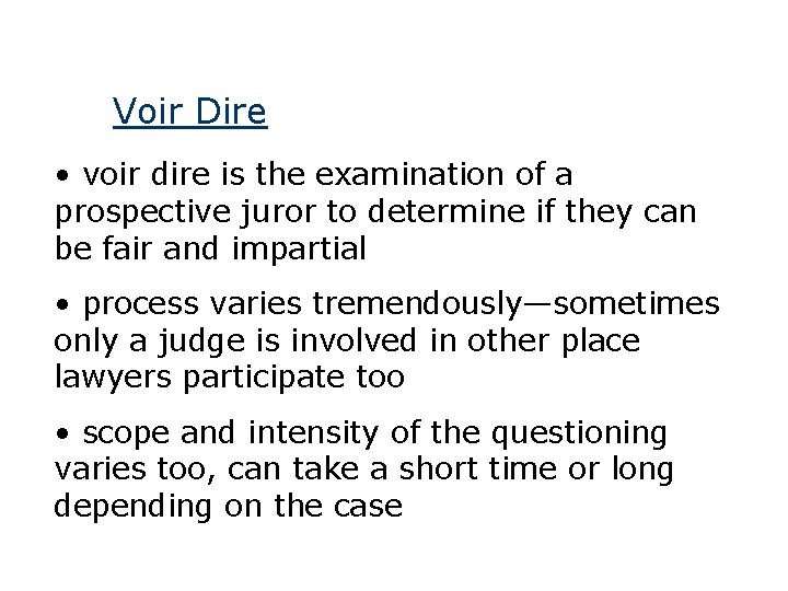 Voir Dire • voir dire is the examination of a prospective juror to determine