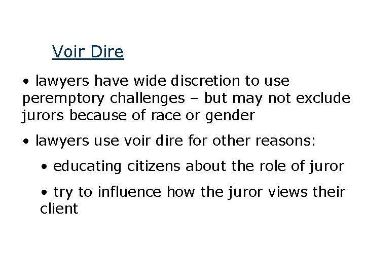 Voir Dire • lawyers have wide discretion to use peremptory challenges – but may