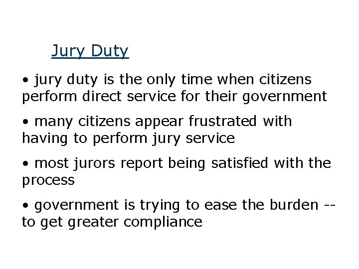 Jury Duty • jury duty is the only time when citizens perform direct service
