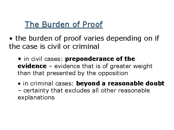 The Burden of Proof • the burden of proof varies depending on if the